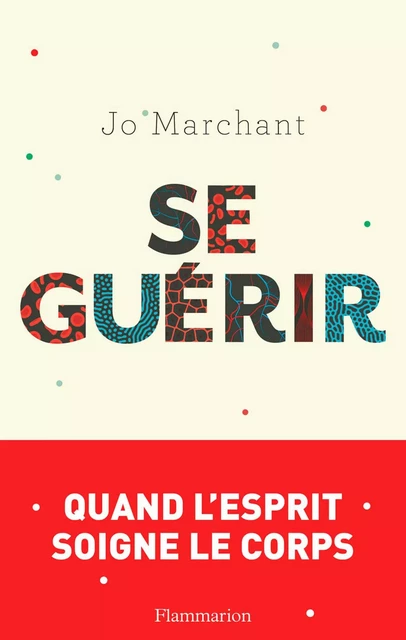 Se guérir - Jo Marchant - Flammarion