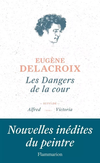 Les dangers de la Cour - Eugène Delacroix - Flammarion