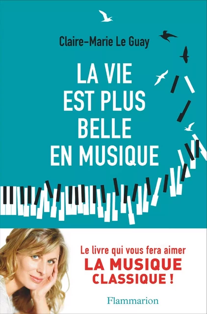 La vie est plus belle en musique - Claire-Marie Le Guay - Flammarion