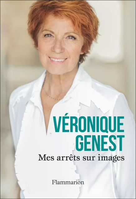 Mes arrêts sur images - Véronique Genest - Flammarion