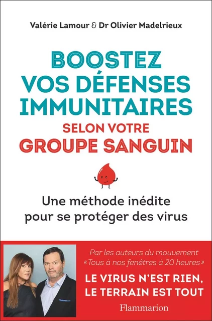 Boostez vos défenses immunitaires selon votre groupe sanguin - Valérie Lamour, Olivier Madelrieux - Flammarion