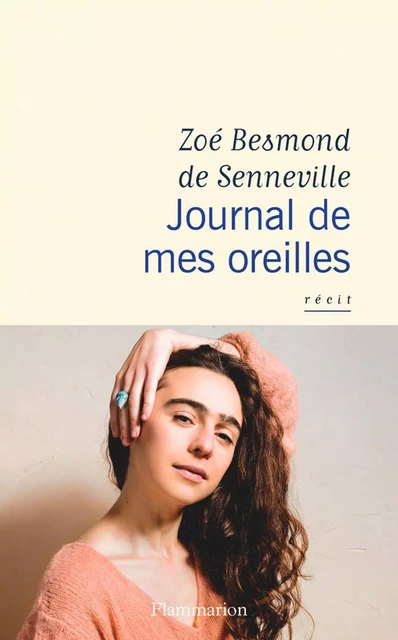 Journal de mes oreilles - Zoé Besmond de Senneville - Flammarion