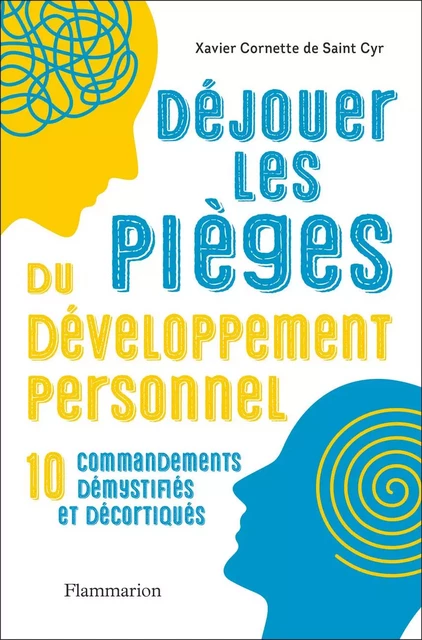 Déjouer les pièges du développement personnel - Xavier Cornette de Saint Cyr - Flammarion