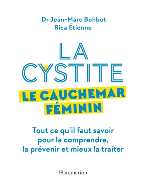 La cystite, le cauchemar féminin - Jean-Marc Bohbot, Rica Etienne - Flammarion