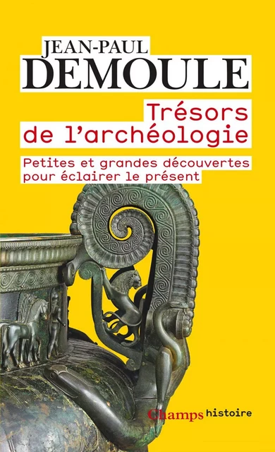 Trésors de l'archéologie - Jean-Paul Demoule - Flammarion