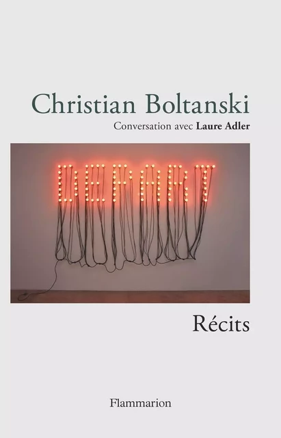 Christian Boltanski - Récits - Laure Adler, Christian Boltanski - Flammarion