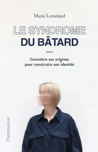 Le Syndrome du bâtard - Marie Lemeland - Flammarion