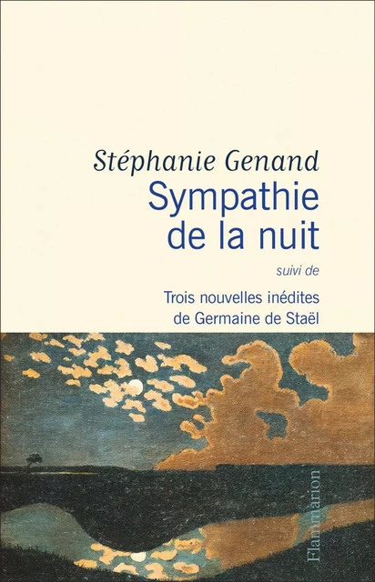 Sympathie de la nuit suivi de Trois nouvelles inédites de Germaine de Staël - Stephanie Genand - Flammarion