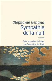 Sympathie de la nuit suivi de Trois nouvelles inédites de Germaine de Staël