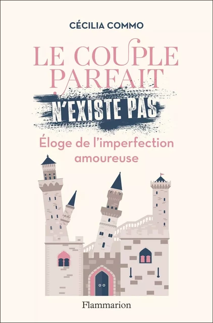 Le couple parfait n'existe pas - Cécilia Commo - Flammarion