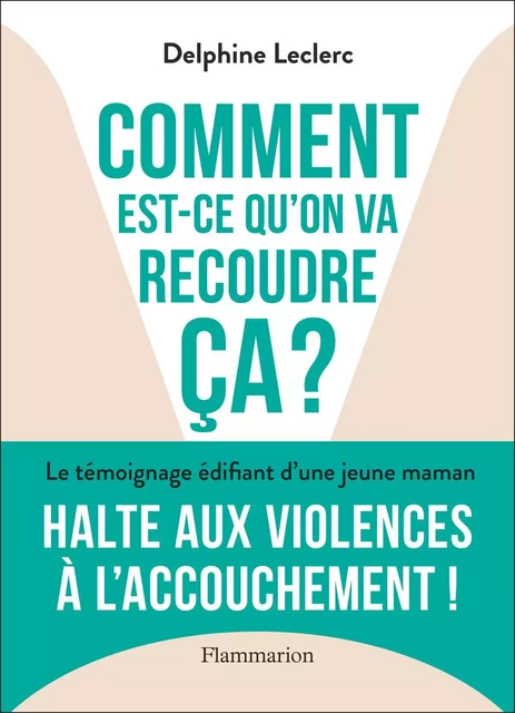 Comment est-ce qu'on va recoudre ça ? - Delphine Leclerc - Flammarion