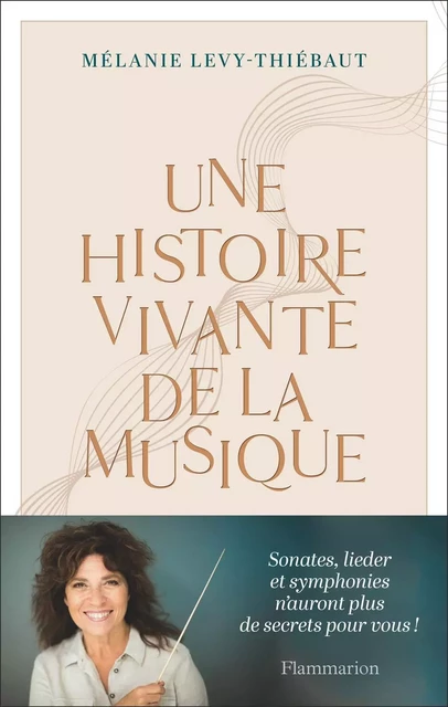 Une histoire vivante de la musique - Mélanie Levy-Thiébaut - Flammarion