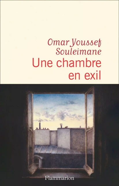 Une chambre en exil - Omar Youssef Souleimane - Flammarion