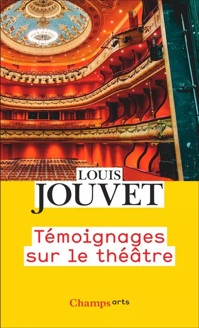 Témoignages sur le théâtre - Louis Jouvet - Flammarion