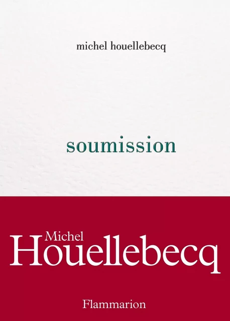 Soumission - Michel Houellebecq - Flammarion