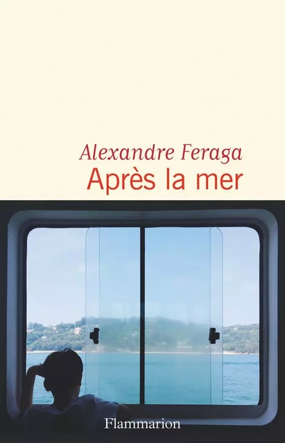 Après la mer - Alexandre Feraga - Flammarion