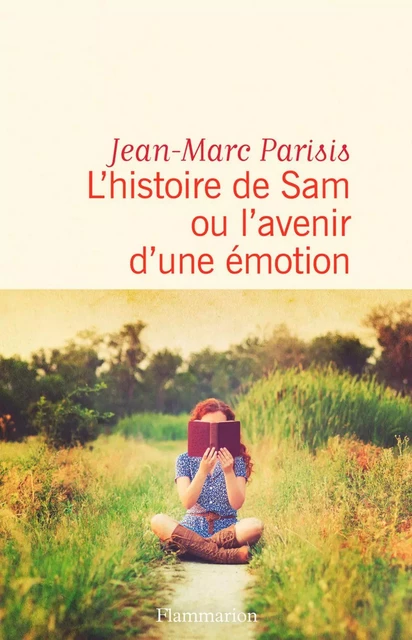 L'histoire de Sam ou l'avenir d'une émotion - Jean-Marc Parisis - Flammarion