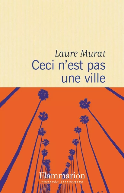 Ceci n'est pas une ville - Laure Murat - Flammarion