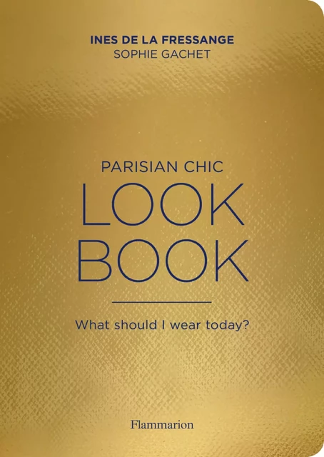 Parisian Chic - Look Book - Inès de La Fressange, Sophie Gachet - Flammarion