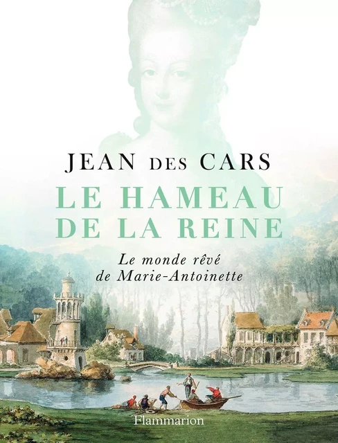 Le Hameau de la Reine - Jean des Cars - Flammarion