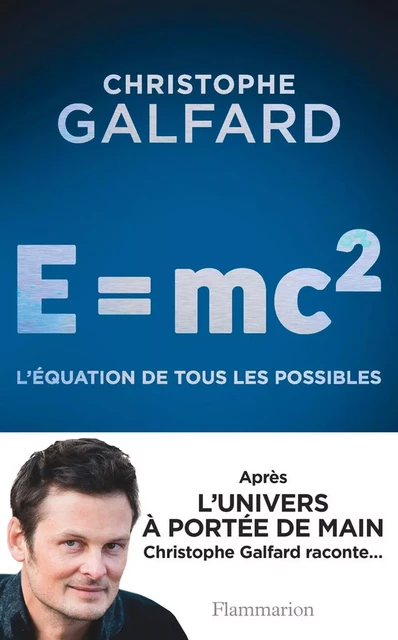 E = mc2. L'équation de tous les possibles - Christophe Galfard - Flammarion