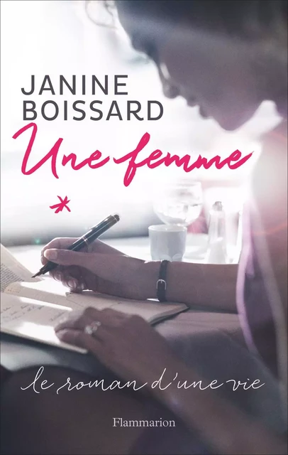 Une femme. Le roman d'une vie - Janine Boissard - Flammarion