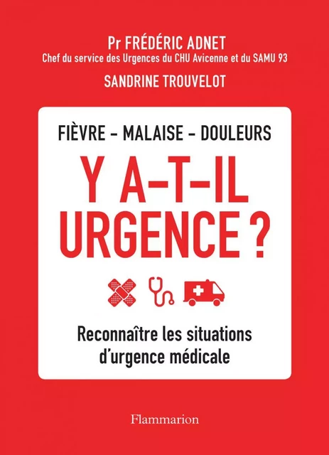 Y a-t-il urgence ? Reconnaître les situations d'urgence médicale - Frederic Adnet, Sandrine Trouvelot - Flammarion