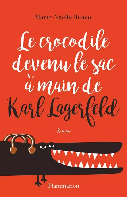 Le crocodile devenu le sac à main de Karl Lagerfeld - Marie-Noëlle Demay - Flammarion