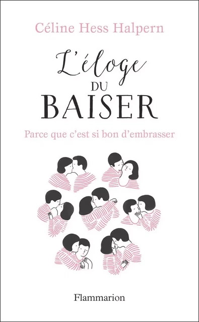 L'éloge du baiser - Céline Hess Halpern - Flammarion