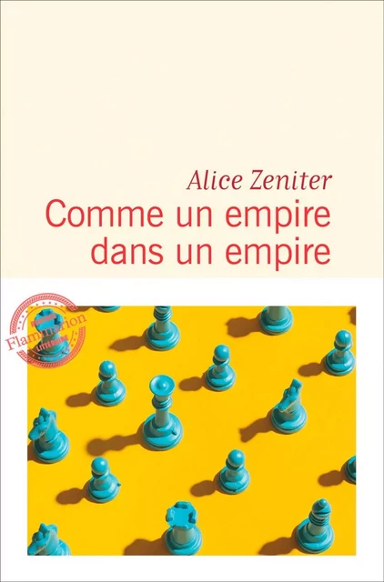 Comme un empire dans un empire - Alice Zeniter - Flammarion