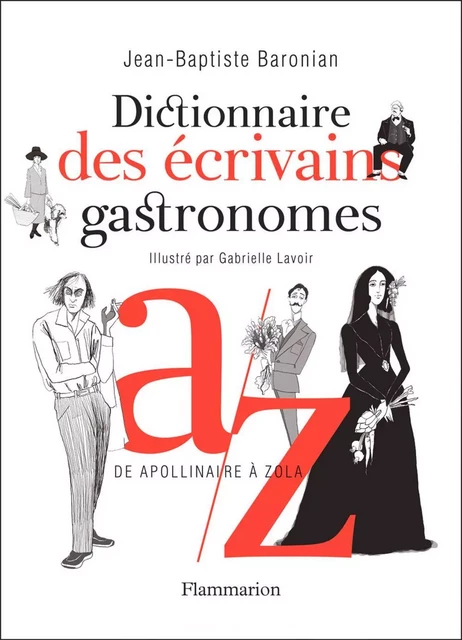 Dictionnaire des écrivains gastronomes - Jean-Baptiste Baronian - Flammarion