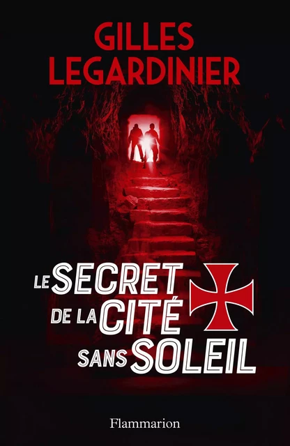 Le secret de la cité sans soleil - Gilles LEGARDINIER - Flammarion