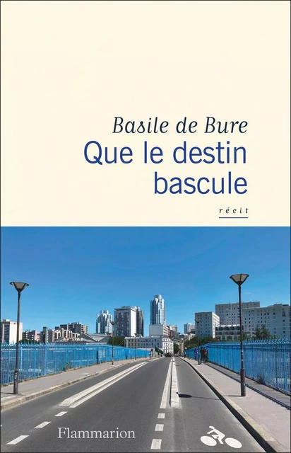 Que le destin bascule - Basile de Bure - Flammarion