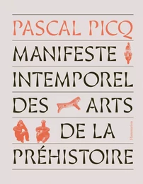 Manifeste intemporel des arts de la préhistoire