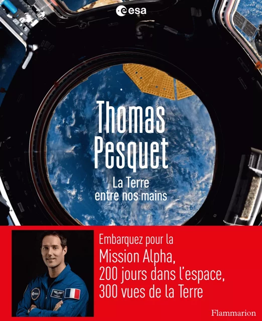 La Terre entre nos mains - Thomas Pesquet - Flammarion