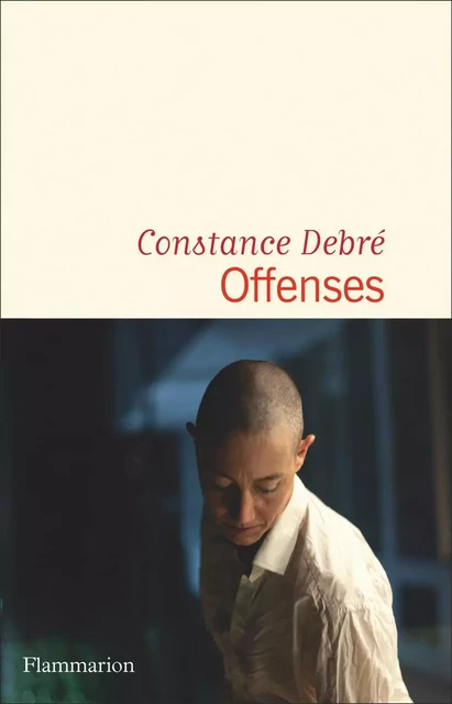 Offenses - Constance Debré - Flammarion