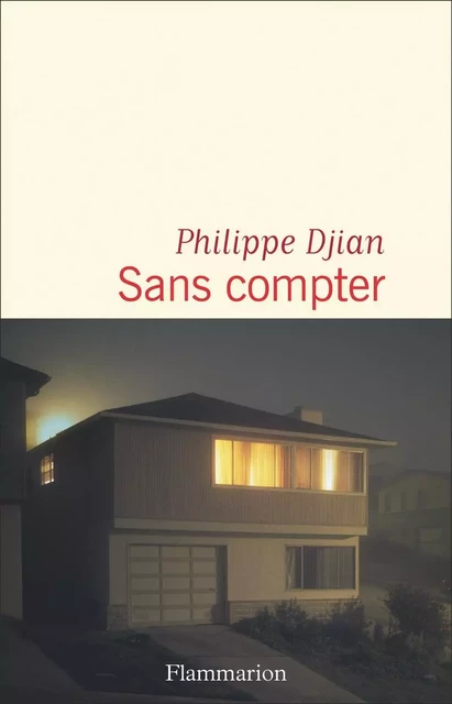 Sans compter - Philippe Djian - Flammarion