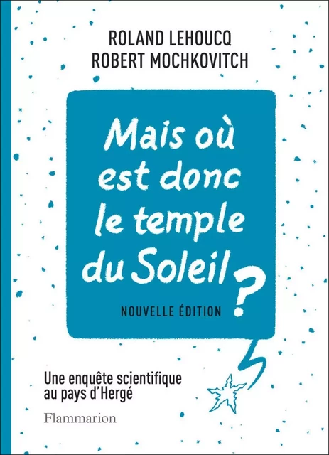 Mais où est donc le temple du Soleil ? - Roland Lehoucq, Robert Mochkovitch - Flammarion