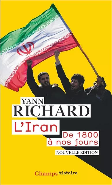 L'Iran, de 1800 à nos jours - Yann Richard - Flammarion