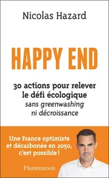 Happy End - 30 actions pour relever le défi écologique sans greenwashing ni décroissance