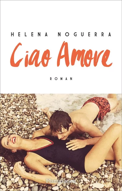 Ciao Amore - Helena Noguerra - Flammarion