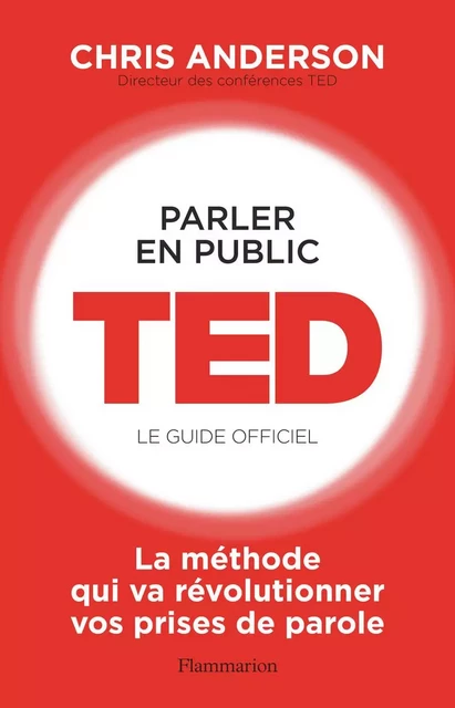 Parler en public. TED - Le guide officiel - Chris Anderson - Flammarion