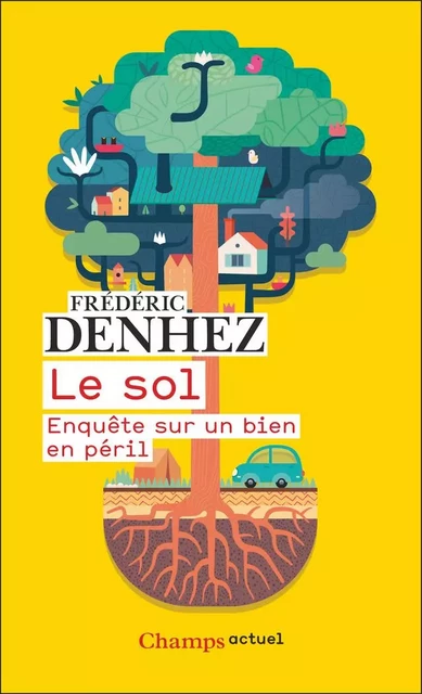 Le sol. Enquête sur un bien en péril - Frédéric Denhez - Flammarion