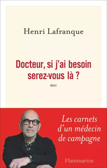 Docteur, si j'ai besoin serez-vous là ? - Henri Lafranque - Flammarion