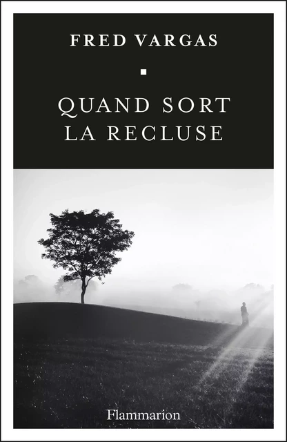 Quand sort la recluse - Fred Vargas - Flammarion