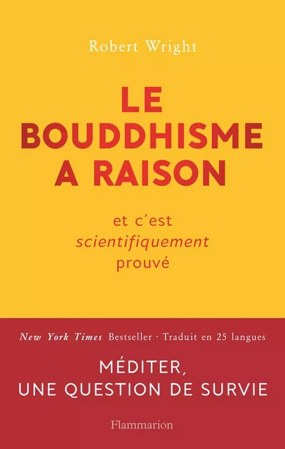 Le bouddhisme a raison. Et c'est scientifiquement prouvé - Robert Wright - Flammarion