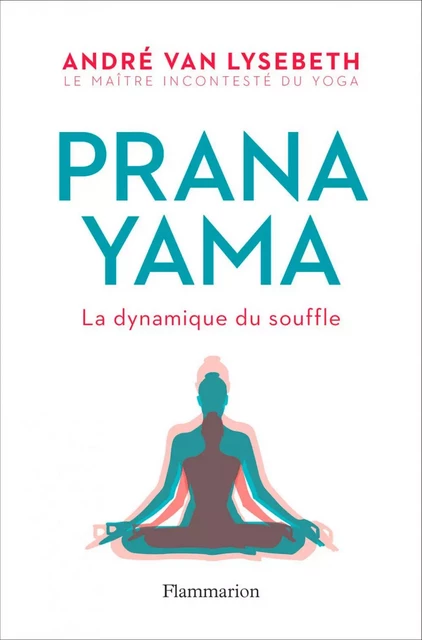 Pranayama - André Van Lysebeth - Flammarion