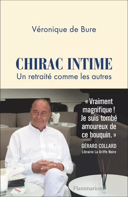 Chirac intime. Un retraité comme les autres - Véronique de Bure - Flammarion