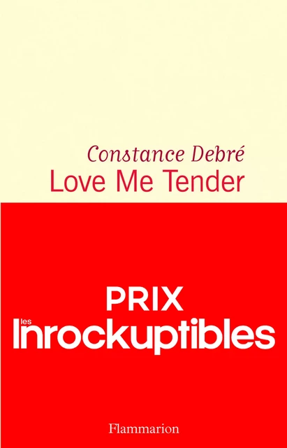 Love me tender - Constance Debré - Flammarion