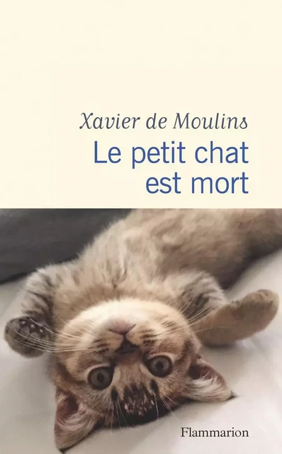 Le petit chat est mort - Xavier de Moulins - Flammarion